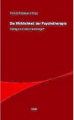 Die Wirklichkeit der Psychotherapie. Beiträge zum Wirklichkeitsbegriff